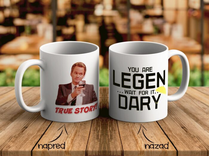 You are Legendary - How I Met Your Mother Šolja