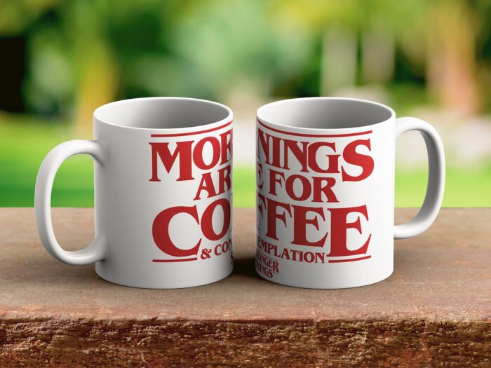 Mornings are for - Stranger Things Šolja v2